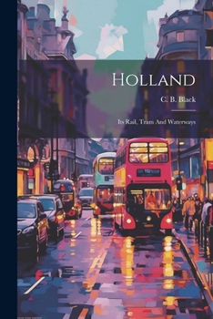 Paperback Holland: Its Rail, Tram And Waterways Book