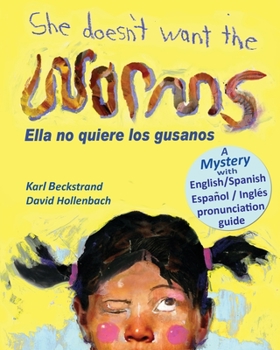 She Doesn't Want the Worms - Ella no quiere los gusanos - Book #3 of the Mini-Mysteries for Minors
