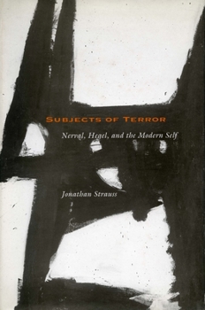 Hardcover Subjects of Terror: Nerval, Hegel, and the Modern Self Book