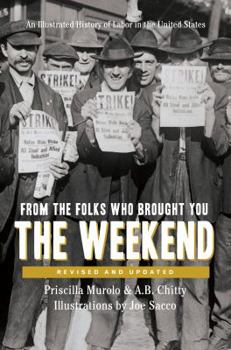 Paperback From the Folks Who Brought You the Weekend: A Short, Illustrated History of Labor in the United States Book