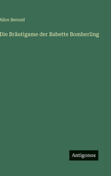 Die Bräutigame der Babette Bomberling (German Edition)