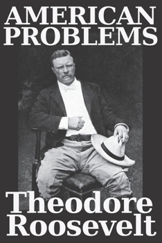 Paperback American Problems by Theodore Roosevelt: this interesting collection of essays by Theodore "Teddy" Roosevelt makes an intriguing read. Book