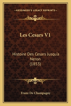 Paperback Les Cesars V1: Histoire Des Cesars Jusqu'a Neron (1853) [French] Book