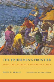 The Fishermen's Frontier: People and Salmon in Southeast Alaska (Weyerhaeuser Environmental Books) - Book  of the Weyerhaeuser Environmental Books