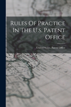 Paperback Rules Of Practice In The U.s. Patent Office Book