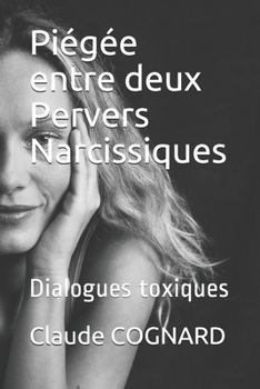 Paperback Piégée entre deux Pervers Narcissiques: Dialogues toxiques [French] Book