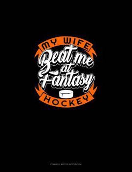 Paperback My Wife Beat Me at Fantasy Hockey: Cornell Notes Notebook Book