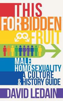 Paperback This Forbidden Fruit: Male Homosexuality: A Culture & History Guide Book