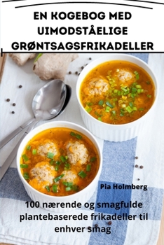 Paperback En kogebog med uimodståelige grøntsagsfrikadeller [Danish] Book