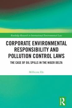 Corporate Environmental Responsibility and Pollution Control Laws: The Case of Oil Spills in the Niger Delta