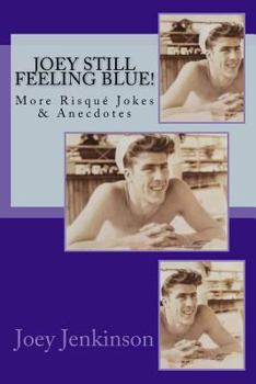 Paperback Joey Still Feeling Blue!: More Risqué Jokes & Anecdotes Book