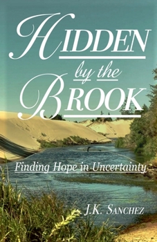 Paperback Hidden by the Brook: Finding Hope in Uncertainty Book