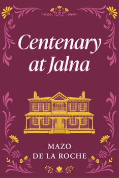 Centenary at Jalna - Book #16 of the Jalna