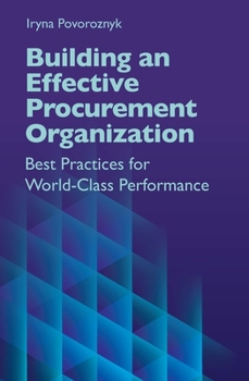 Hardcover Building an Effective Procurement Organization: Best Practices for World-Class Performance Book
