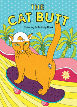 Paperback The Cat Butt Coloring and Activity Book: (Adult Coloring Book, Funny Gift for Cat Lovers) Book