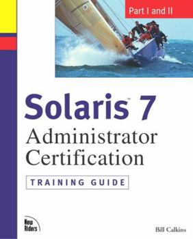 Hardcover Solaris 7 Administrator Certification Training Guide: Part I and Part II [With CDROM] Book