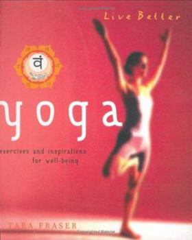 Paperback Live Better: Yoga: Exercises and Inspirations for Well-Being Book