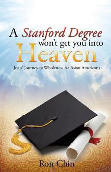 Paperback A Stanford Degree Won't Get You Into Heaven Book
