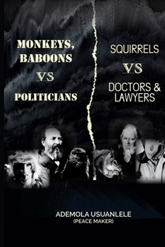 Paperback MONKEYS, BABOONS vs POLITICIANS; SQUIRRELS vs DOCTORS & LAWYERS Book