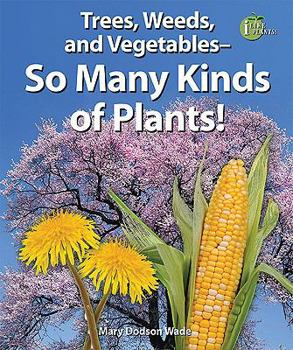 Library Binding Trees, Weeds, and Vegetables: So Many Kinds of Plants! Book