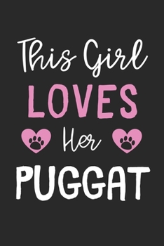 This Girl Loves Her Puggat: Lined Journal, 120 Pages, 6 x 9, Funny Puggat Gift Idea, Black Matte Finish (This Girl Loves Her Puggat Journal)