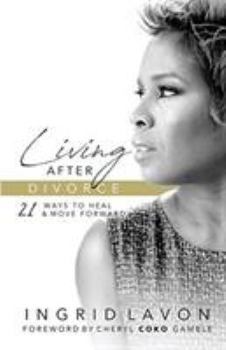 Paperback Living After Divorce: 21 Ways to Heal & Move Forward Book