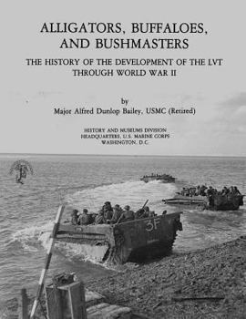 Paperback Alligators, Buffaloes, and Bushmasters: The History of the Development of the LVT Through World War II Book