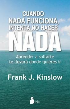 Paperback Cuando NADA Funciona, Intenta No Hacer NADA [Spanish] Book