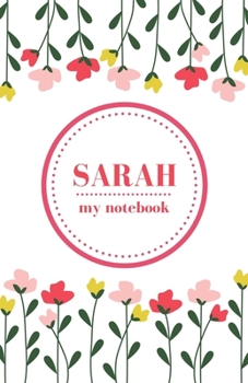 Paperback Sarah - My Notebook - Personalised Journal/Diary - Ideal Girl/Women's Gift - Great Christmas Stocking/Party Bag Filler - 100 lined pages (Flowers) Book