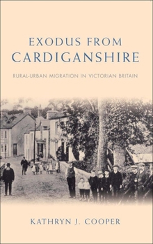 Paperback Exodus from Cardiganshire: Rural-Urban Migration in Victorian Britain Book