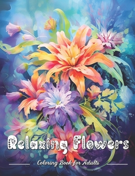 Paperback Relaxing Flowers: an Amazing Coloring Book for Adults with Stunning Flowers Book