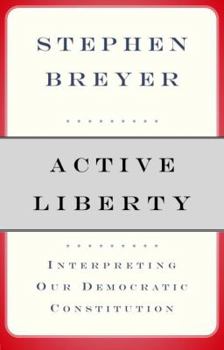 Hardcover Active Liberty: Interpreting Our Democratic Constitution Book