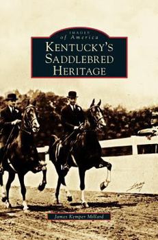 Kentucky's Saddlebred Heritage (Images of America: Kentucky) - Book  of the Images of America: Kentucky