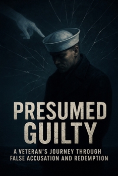 Paperback Presumed Guilty: A Veteran's Journey Through False Accusation and Redemption Book