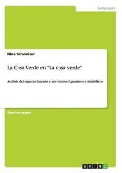 Paperback La Casa Verde en "La casa verde": Análisis del espacio literario y sus valores figurativos y simbólicos [Spanish] Book