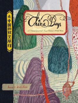 Hardcover China Days: A Visual Journal from China's Wild West Book
