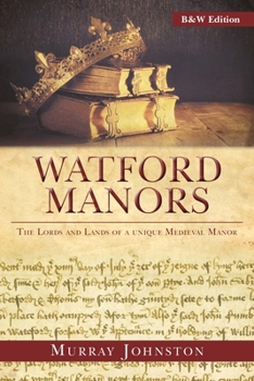 Paperback Watford Manors: The Lords and Lands of a Unique Medieval Manor Book