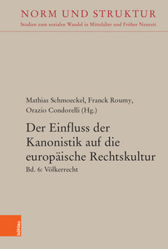 Hardcover Der Einfluss Der Kanonistik Auf Die Europaische Rechtskultur: Bd. 6: Volkerrecht [French] Book