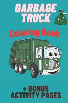 Paperback Garbage Truck Coloring Book: For Kids Who Love Trucks! Super Fun Coloring Book for Kids - Only Trash Trucks, Garbage Trucks Book