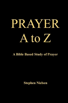 Paperback PRAYER A to Z: A Bible Based Study of Prayer Book