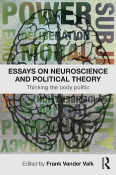 Paperback Essays on Neuroscience and Political Theory: Thinking the Body Politic Book