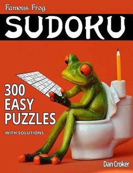 Paperback Famous Frog Sudoku 300 Easy Puzzles With Solutions: A Bathroom Sudoku Series Boo Book