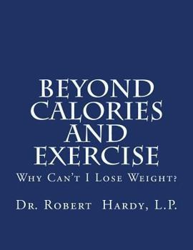 Paperback Beyond Calories and Exercise: Why Can't I Lose Weight Book