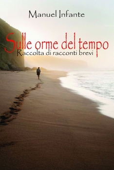 Paperback Sulle orme del tempo: Raccolta di storie brevi [Italian] Book