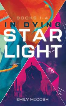 Paperback In Dying Starlight: Books 1-4 Collection (In Dying Starlight Box Sets) Book