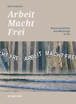 Hardcover 'Arbeit Macht Frei': Representations and Meanings in Art Book