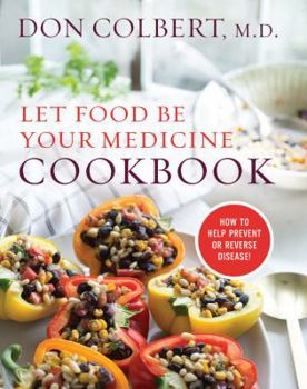 Hardcover Let Food Be Your Medicine Cookbook: Recipes Proven to Prevent or Reverse Disease Book
