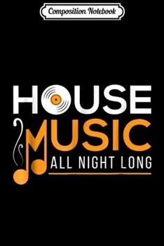 Composition Notebook: House Music for Men Women Gift Journal/Notebook Blank Lined Ruled 6x9 100 Pages