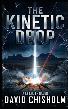 The Kinetic Drop: A Legal Thriller (The Covenant Series)