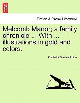 Paperback Melcomb Manor; A Family Chronicle ... with ... Illustrations in Gold and Colors. Book